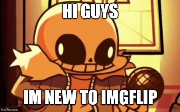Hello :D | HI GUYS; IM NEW TO IMGFLIP | image tagged in goofy ahh snas | made w/ Imgflip meme maker
