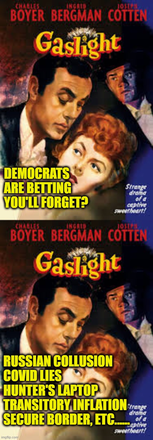 Credibility Crisis | DEMOCRATS
ARE BETTING
YOU'LL FORGET? RUSSIAN COLLUSION
COVID LIES
HUNTER'S LAPTOP
TRANSITORY INFLATION
SECURE BORDER, ETC...... | image tagged in democrats | made w/ Imgflip meme maker