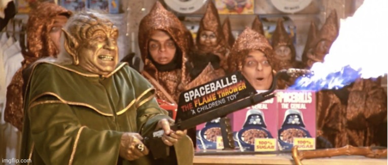 Merchandising!  Spaceballs Flamethrower | image tagged in merchandising spaceballs flamethrower | made w/ Imgflip meme maker