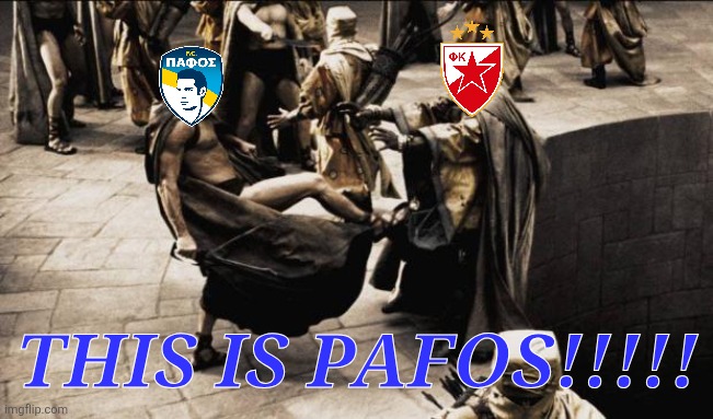 Pafos - Red Star Belgrade 1:1 (3:2 on aggregate) | THIS IS PAFOS!!!!! | image tagged in madness - this is sparta,pafos,red star,champions league,football,soccer | made w/ Imgflip meme maker