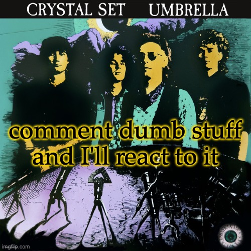Umbrella | comment dumb stuff and I'll react to it | image tagged in umbrella | made w/ Imgflip meme maker
