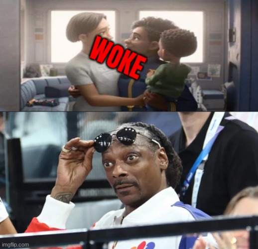 Lightyear meme | image tagged in memes,buzz lightyear,woke,disney,snoop dogg,politics | made w/ Imgflip meme maker