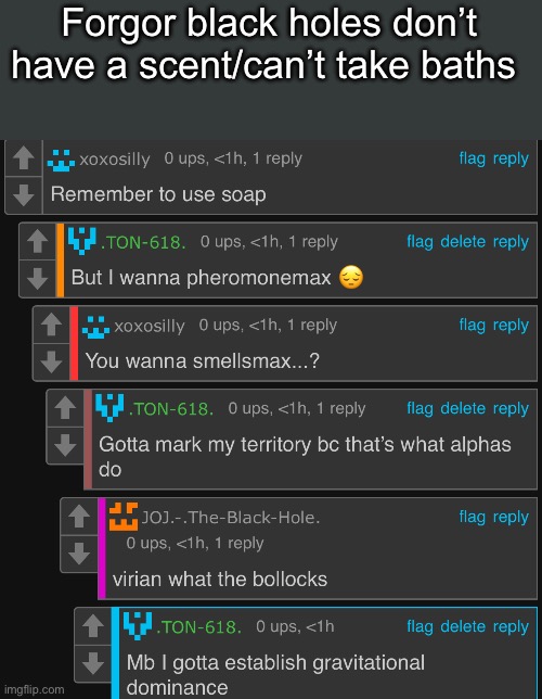 Bollocks | Forgor black holes don’t have a scent/can’t take baths | made w/ Imgflip meme maker
