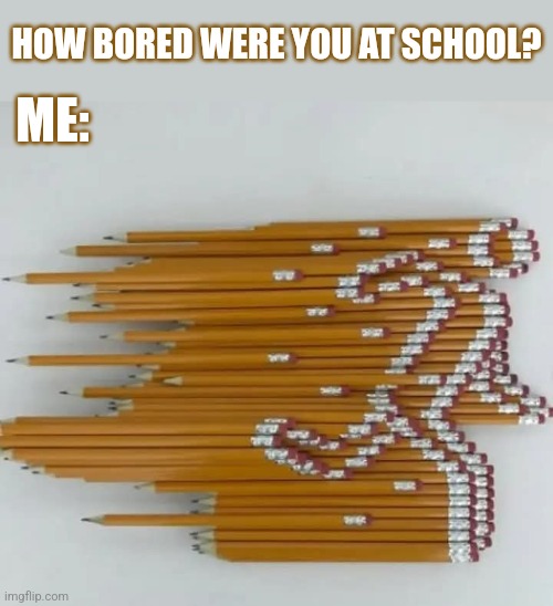 Eraser Racer | HOW BORED WERE YOU AT SCHOOL? ME: | image tagged in school,bored,pencil,person,running,creativity | made w/ Imgflip meme maker