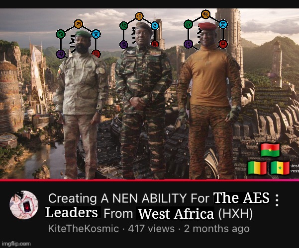 Heroes for Tomorrow | 🇧🇫 🇲🇱 🇸🇳; The AES; West Africa; Leaders | image tagged in creating a nen ability for from hxh youtube video,memes,africa,hunter x hunter,anime memes,shitpost | made w/ Imgflip meme maker