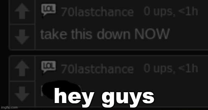 take this down NOW | hey guys | image tagged in take this down now | made w/ Imgflip meme maker