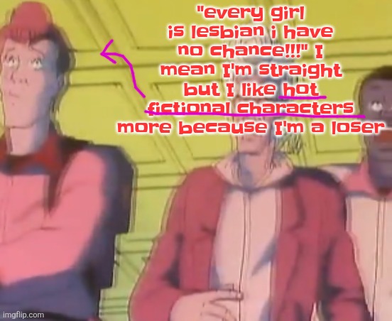 Totally not a simp post disguised as a normal post | "every girl is lesbian i have no chance!!!" I mean I'm straight but I like hot fictional characters more because I'm a loser | image tagged in yo chat are we cooked fr | made w/ Imgflip meme maker