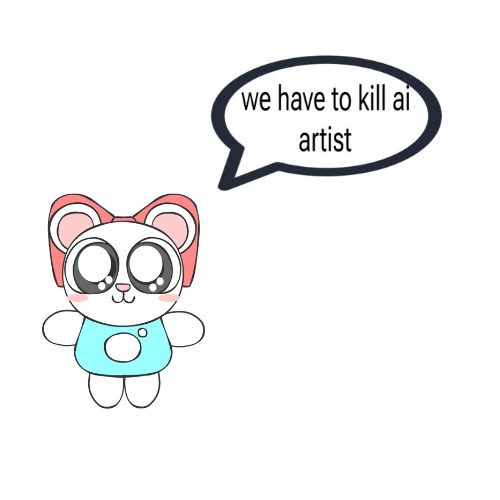 we have to kill ai artist | image tagged in we have to kill ai artist | made w/ Imgflip meme maker