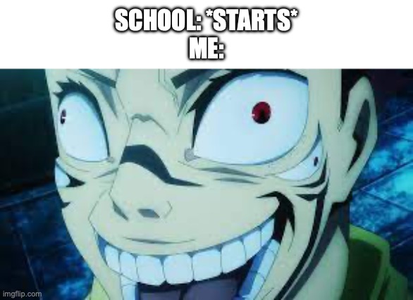 Every day I feel myself becoming more like him | SCHOOL: *STARTS*
ME: | image tagged in sukuna,anime,relatable,school sucks | made w/ Imgflip meme maker