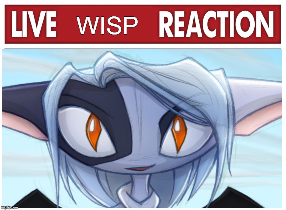 Live Wisp Reaction (Dreamkeepers meme) | WISP | image tagged in live reaction,dreamkeepers,wisp | made w/ Imgflip meme maker