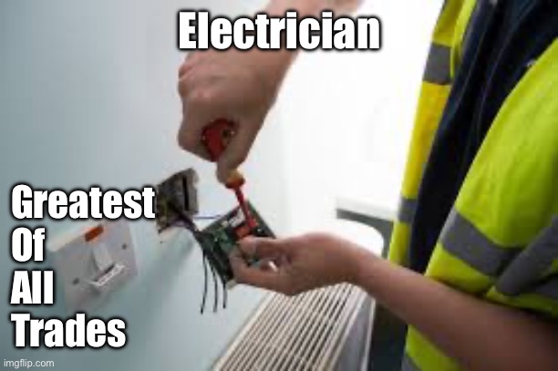 The GOAT | Electrician; Greatest
Of 
All
Trades | image tagged in electricians,goat,greatest,trade | made w/ Imgflip meme maker