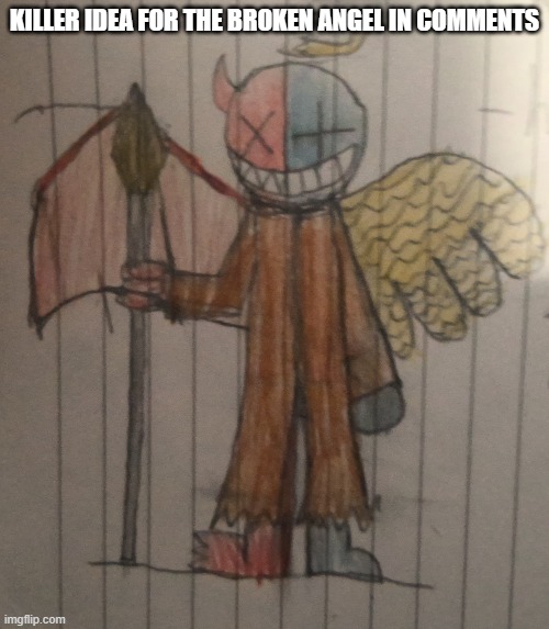 this is for that asymetrical survival game concept | KILLER IDEA FOR THE BROKEN ANGEL IN COMMENTS | made w/ Imgflip meme maker