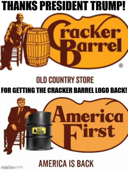 America is back! | THANKS PRESIDENT TRUMP! FOR GETTING THE CRACKER BARREL LOGO BACK! | image tagged in donald trump approves | made w/ Imgflip meme maker