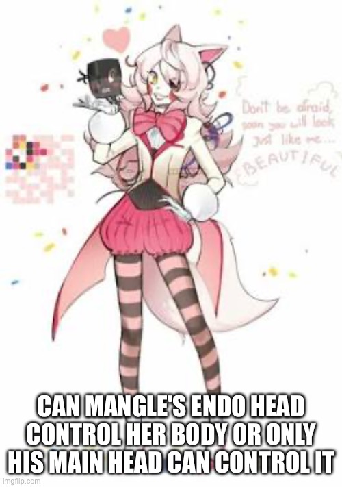 Mango | CAN MANGLE'S ENDO HEAD CONTROL HER BODY OR ONLY HIS MAIN HEAD CAN CONTROL IT | made w/ Imgflip meme maker
