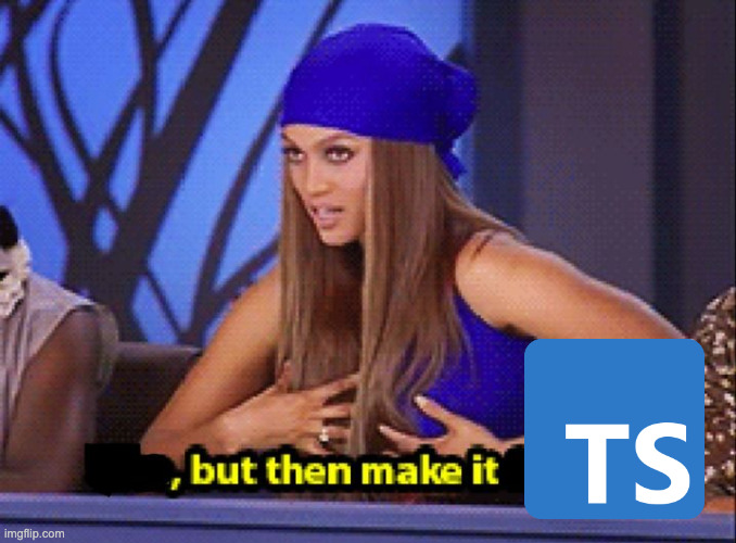 Tyra Banks 'but then make it fashion' meme with TS logo