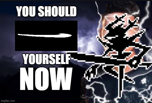 You should SWOON yourself, NOW- /j | YOU SHOULD; YOURSELF; NOW | made w/ Imgflip meme maker