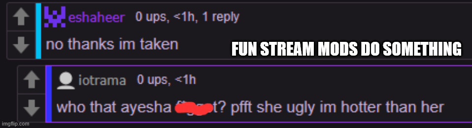 if ayesha's bro sees this iotrama is COOKED | FUN STREAM MODS DO SOMETHING | made w/ Imgflip meme maker