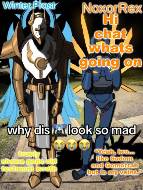 Nox and Frost's temp | Hi chat whats going on | image tagged in nox and frost's temp | made w/ Imgflip meme maker