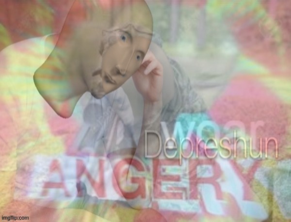 image tagged in angery woar and depreshun | made w/ Imgflip meme maker