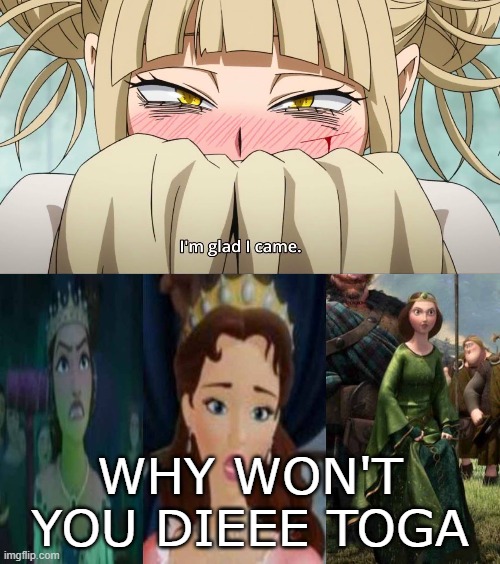 disney queens hates toga | WHY WON'T YOU DIEEE TOGA | image tagged in disney queens hates who,anime,crossover memes,my hero academia,why won't you dieee,toga | made w/ Imgflip meme maker