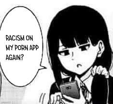 High Quality Racism on my porn app again? Blank Meme Template