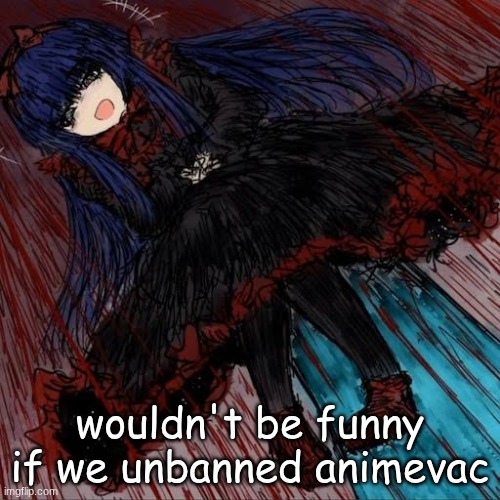 since rewrite get unbanned | wouldn't be funny if we unbanned animevac | image tagged in mabel | made w/ Imgflip meme maker