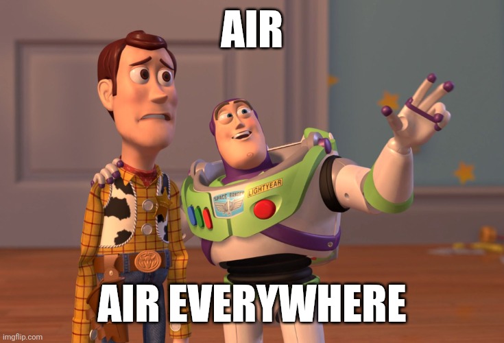 X, X Everywhere | AIR; AIR EVERYWHERE | image tagged in memes,x x everywhere | made w/ Imgflip meme maker