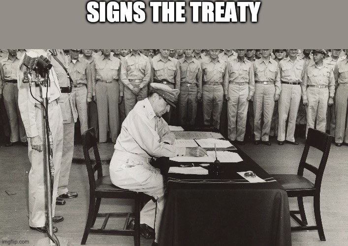 SIGNS THE TREATY | made w/ Imgflip meme maker