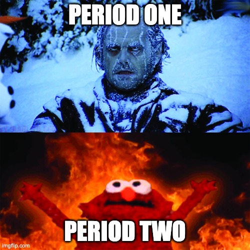 Cold vs Hot | PERIOD ONE; PERIOD TWO | image tagged in cold vs hot | made w/ Imgflip meme maker