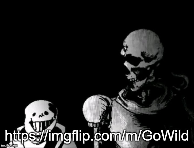 https://imgflip.com/m/GoWild | https://imgflip.com/m/GoWild | image tagged in realistic papyrus staring at poorly detailed sans | made w/ Imgflip meme maker