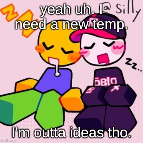 lemo dem | yeah uh. I need a new temp. I'm outta ideas tho. | image tagged in gayass noob temp | made w/ Imgflip meme maker
