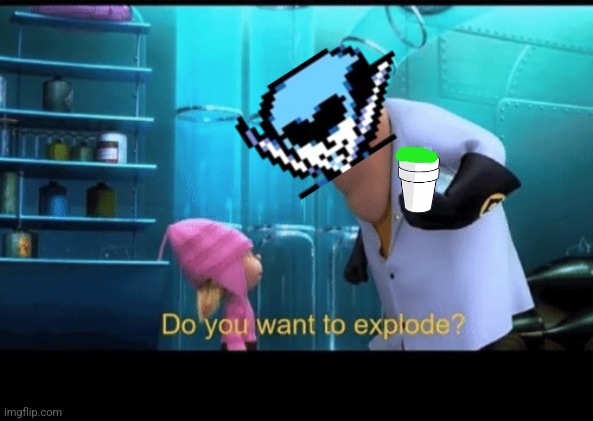 Real Deltarune Recording | image tagged in do you want to explode,deltarune,queen,acid | made w/ Imgflip meme maker