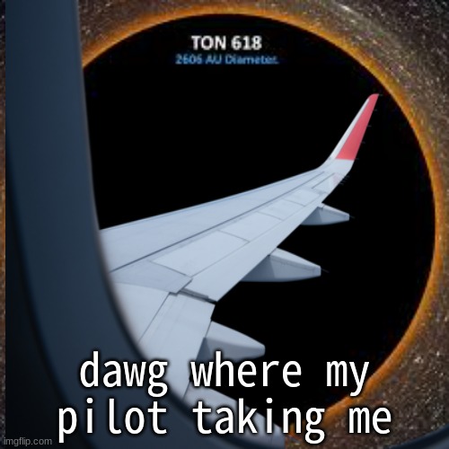 ts pme | dawg where my pilot taking me | made w/ Imgflip meme maker