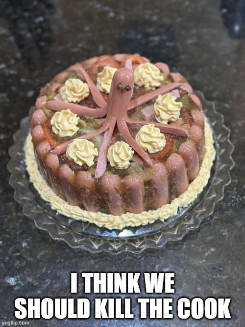 Hot Dog Cake | I THINK WE SHOULD KILL THE COOK | image tagged in cursed image | made w/ Imgflip meme maker