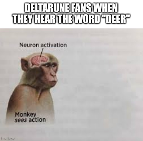 Neuron activation | DELTARUNE FANS WHEN THEY HEAR THE WORD "DEER" | image tagged in neuron activation | made w/ Imgflip meme maker