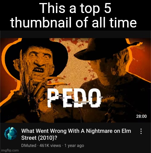 This a top 5 thumbnail of all time | made w/ Imgflip meme maker