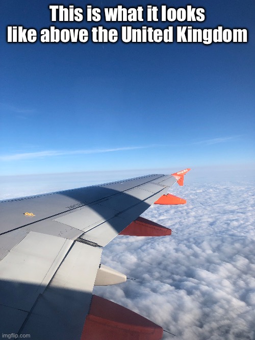This is what it looks like above the United Kingdom | made w/ Imgflip meme maker