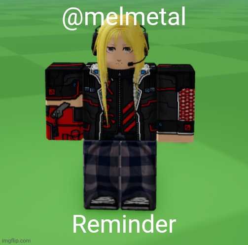 Kael | @melmetal; Reminder | image tagged in kael | made w/ Imgflip meme maker
