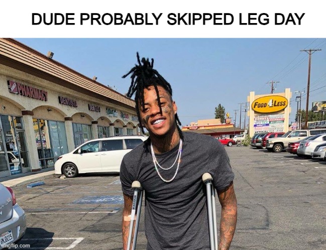 gym bros | DUDE PROBABLY SKIPPED LEG DAY | image tagged in gym bros,work out,lol | made w/ Imgflip meme maker