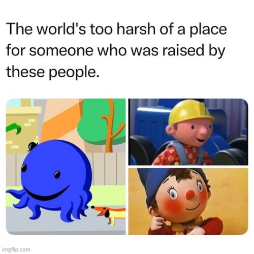 Core memories unlocked | image tagged in oswald,bob the builder,noddy | made w/ Imgflip meme maker