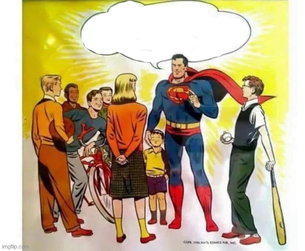 Superman talks to "the kids" | image tagged in superman | made w/ Imgflip meme maker