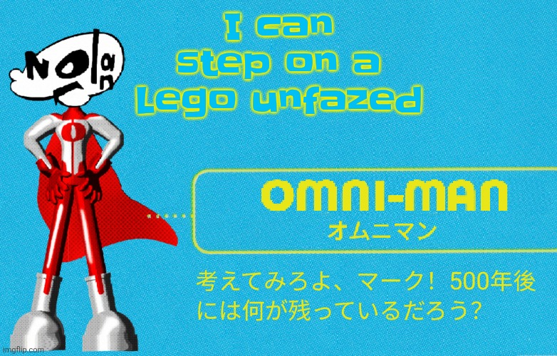what | I can step on a Lego unfazed | image tagged in what | made w/ Imgflip meme maker