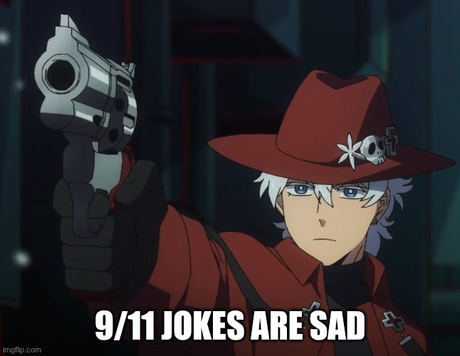 Renaldo with gun | 9/11 JOKES ARE SAD | image tagged in renaldo with gun | made w/ Imgflip meme maker