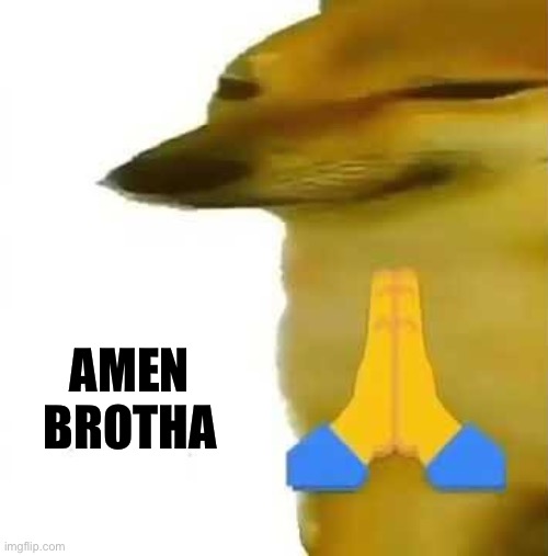 Ameno | AMEN BROTHA | image tagged in ameno | made w/ Imgflip meme maker