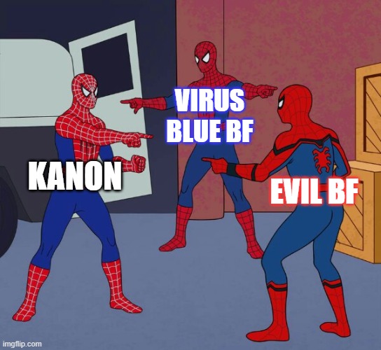 Ok, read me out... | VIRUS BLUE BF; KANON; EVIL BF | image tagged in spider man triple | made w/ Imgflip meme maker