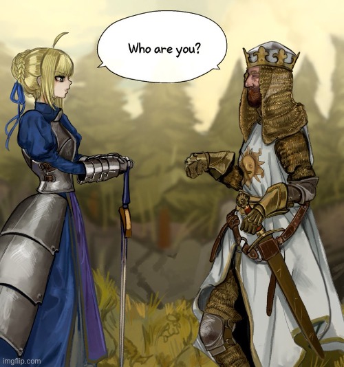 Art by 101ho | image tagged in memes,shitpost,monty python and the holy grail,fate,arthur | made w/ Imgflip meme maker