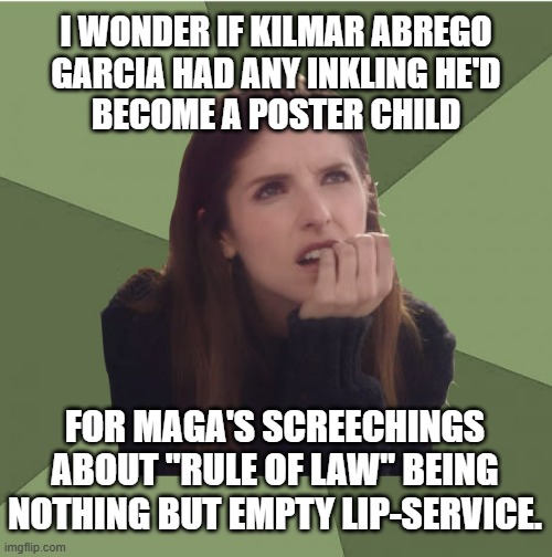 The Trump Admin is so desperate they arrested him again... and it's still not enough to cover the Epstein-stank. | I WONDER IF KILMAR ABREGO
GARCIA HAD ANY INKLING HE'D
BECOME A POSTER CHILD; FOR MAGA'S SCREECHINGS
ABOUT "RULE OF LAW" BEING
NOTHING BUT EMPTY LIP-SERVICE. | image tagged in philosophanna,epstein,maxwell,trump,pedophile,cabal | made w/ Imgflip meme maker