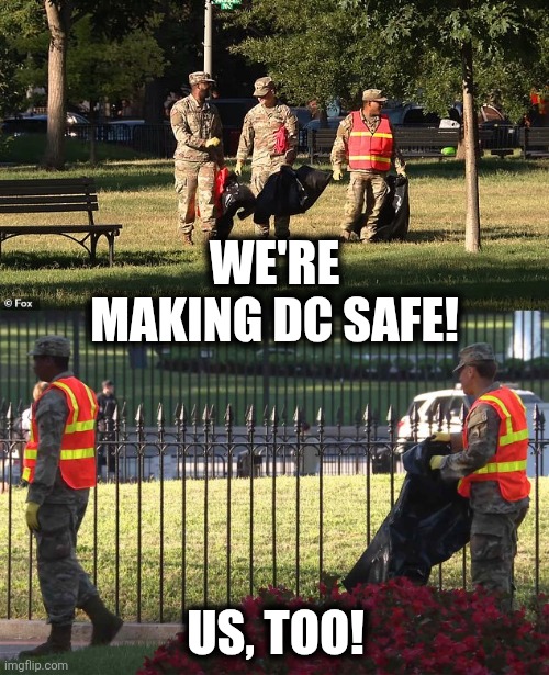 Trashional Guard | WE'RE MAKING DC SAFE! US, TOO! | image tagged in trashional guard | made w/ Imgflip meme maker