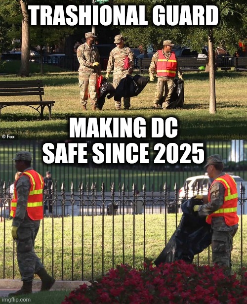 Trashional Guard | TRASHIONAL GUARD; MAKING DC SAFE SINCE 2025 | image tagged in trashional guard | made w/ Imgflip meme maker