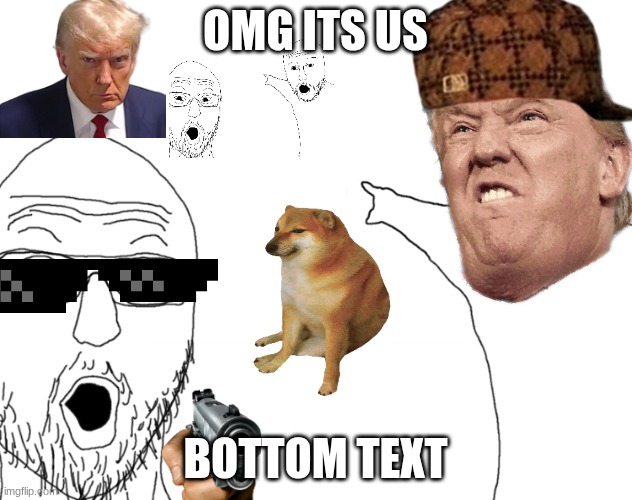 weird thing | OMG ITS US; BOTTOM TEXT | image tagged in soyjak pointing | made w/ Imgflip meme maker